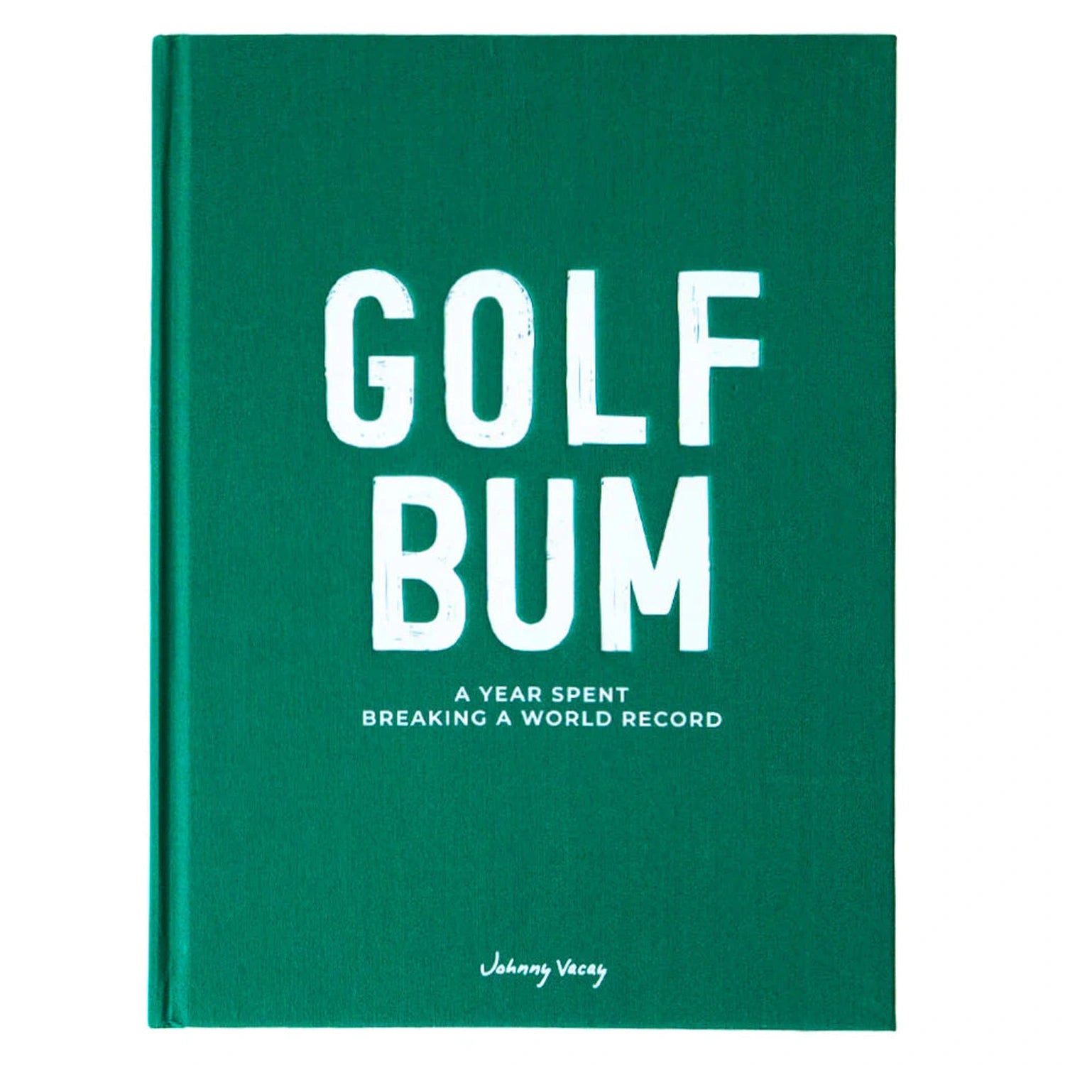 Golf Bum: A Year Spent Breaking World Record Johnny Vacay