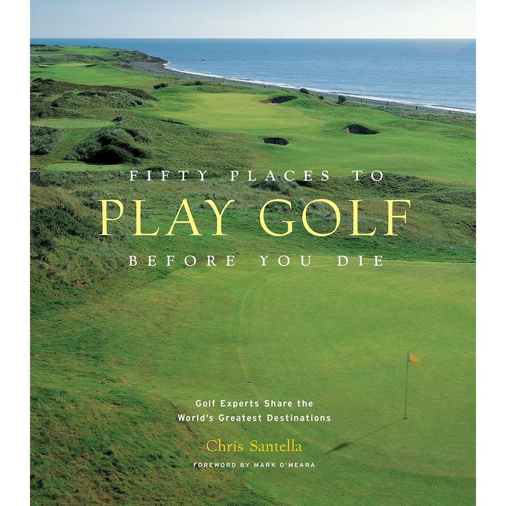 Fifty More Places To Play Golf Before You Die Abrams