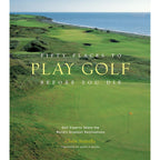 Fifty More Places To Play Golf Before You Die Abrams