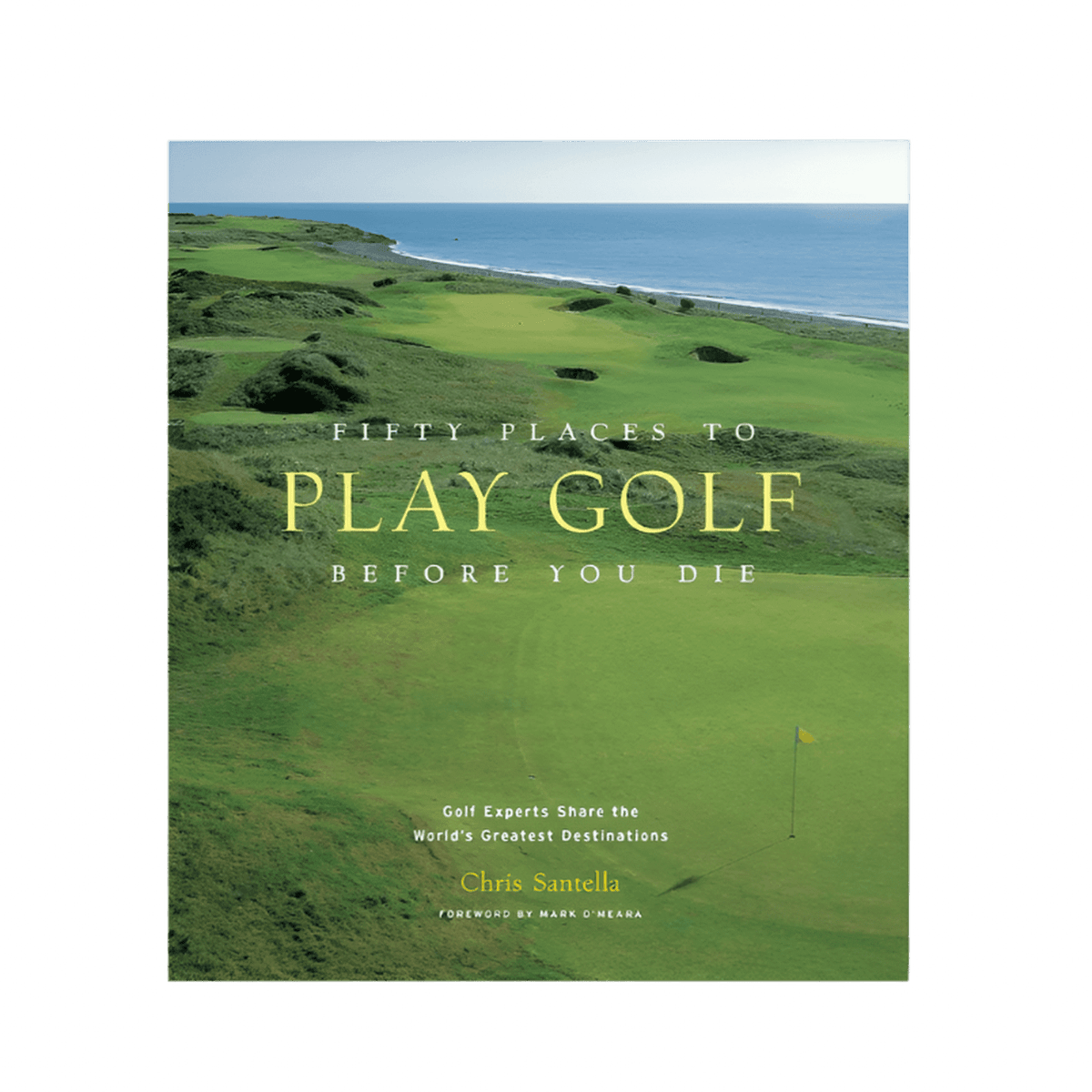 Fifty Places to Golf Before You Die Abrams