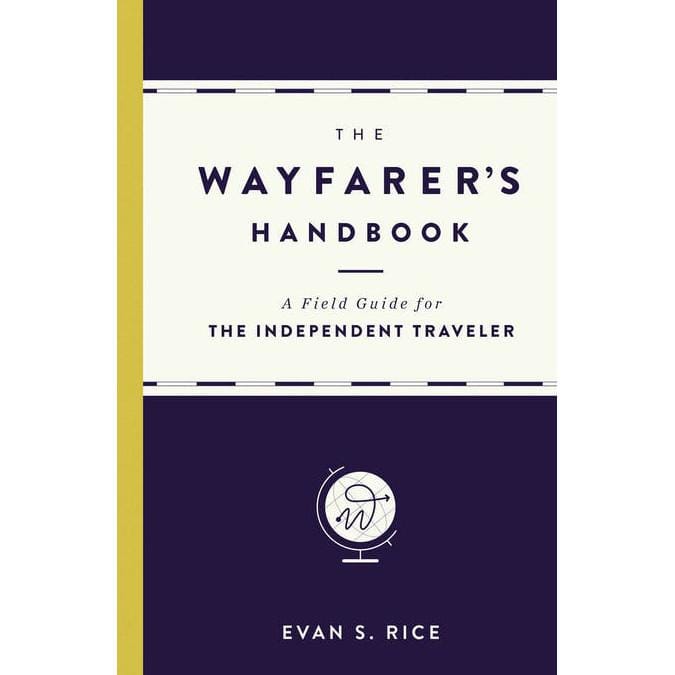 Hachette Book Group GIFTS|ACCESSORIES - GIFT - BOOKS The Wayfarer's Handbook: a Field Guide for the Independent Traveler